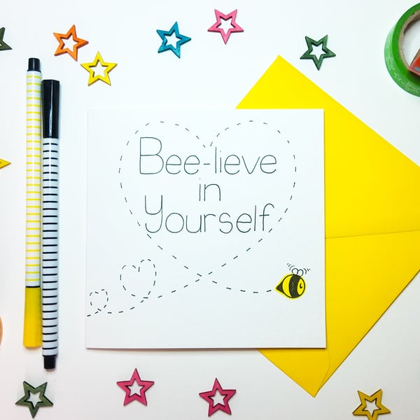 BEE-LIEVE IN YOURSELF card - Inspirational - New Job - New Start - Exams