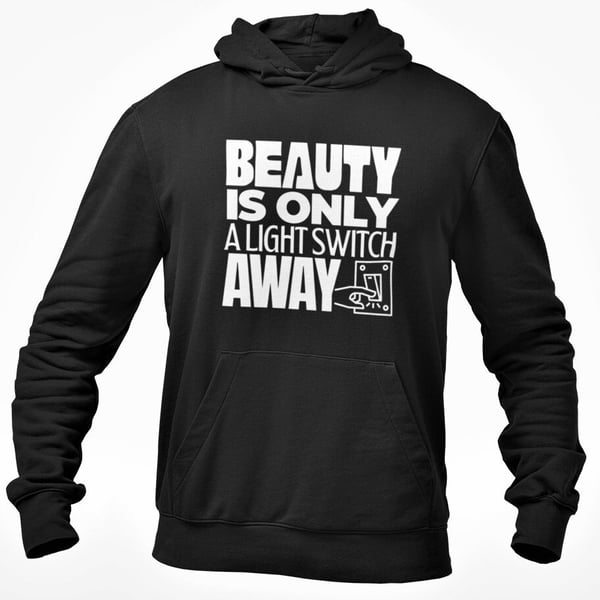 Beauty Is Only A Light Switch Away Hoodie Hooded Sweatshirt Funny Birthday gift