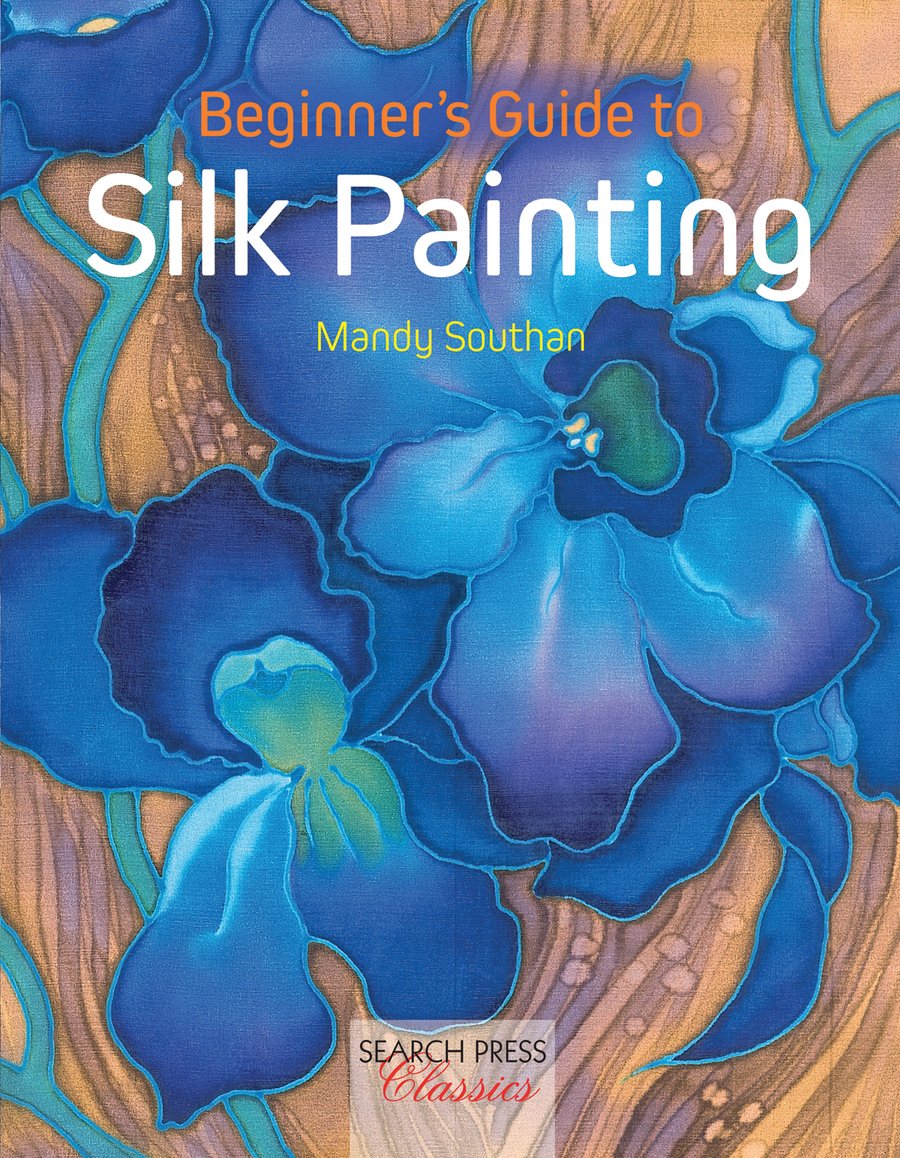 Book - Beginner's Guide to Silk Painting by Mandy Southan 