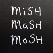 Mish Mash Mosh
