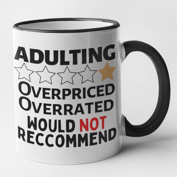 Adulting, Overpriced, Overrated Would Not Recommend Mug