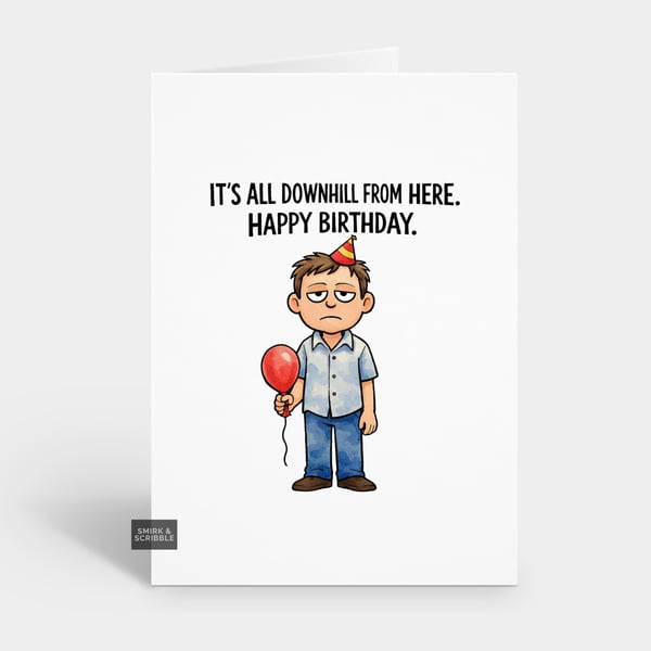 Funny Grumpy Birthday Card For Him Or Her - All Downhill