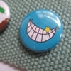 Cheesy Grin Pin Button Badge