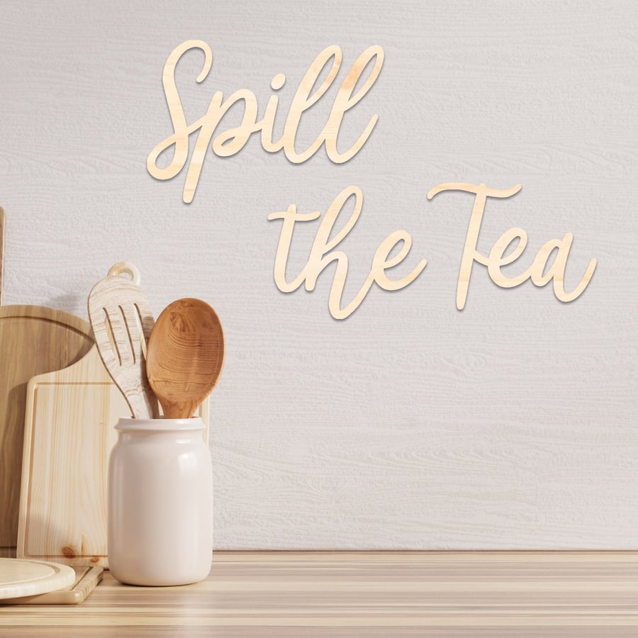Spill The Tea Wooden Script Wall Sign For The Kitchen, Wall Quote Sign