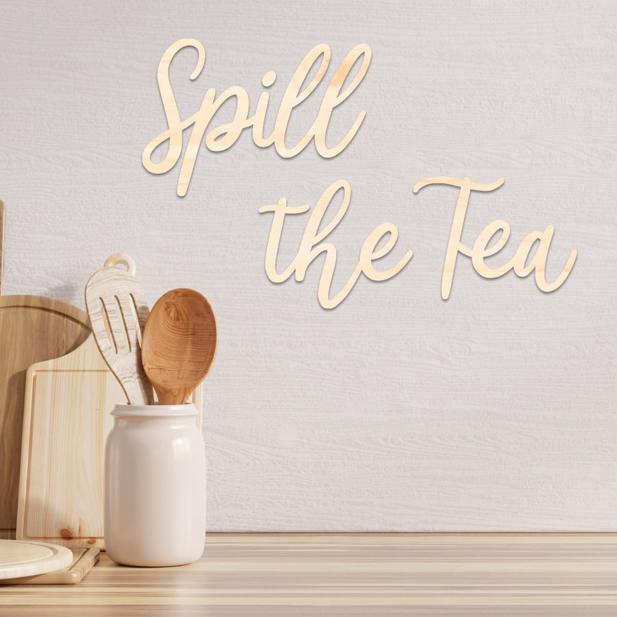 Spill The Tea Wooden Script Wall Sign For The Kitchen, Wall Quote Sign