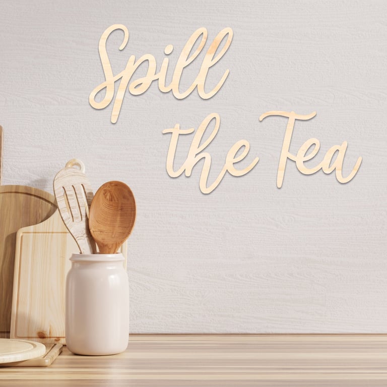 Spill The Tea Wooden Script Wall Sign For The Kitchen, Wall Quote Sign