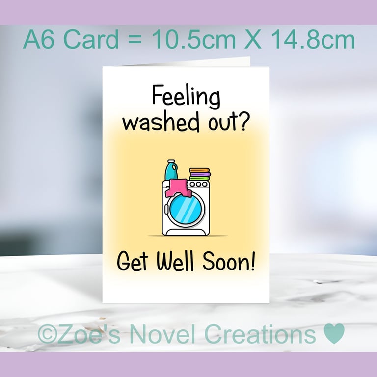 Get Well Soon Card, feeling washed out - A6 size 10.5cm X 14.8cm