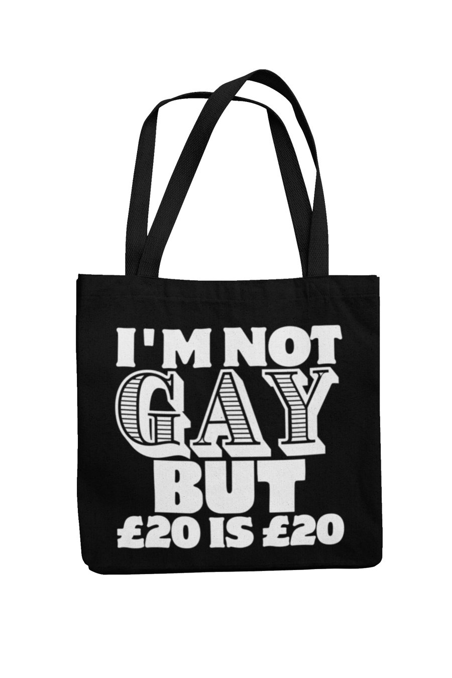 I'm Not Gay But 20 pound is 20 pound Novelty Gay Tote Bag