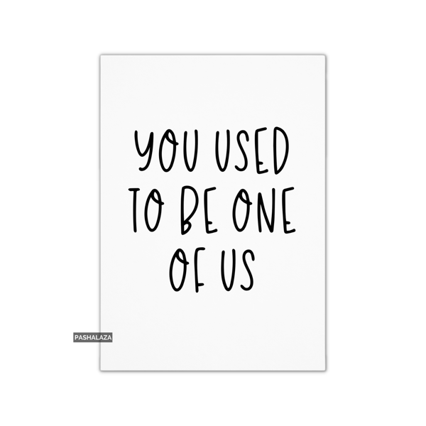 Funny Leaving Card - Novelty Banter Greeting Card - Used To Be