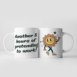 Another 8 Hours Of Pretending To Work Funny Joke Work Mug Small Gift For Friend