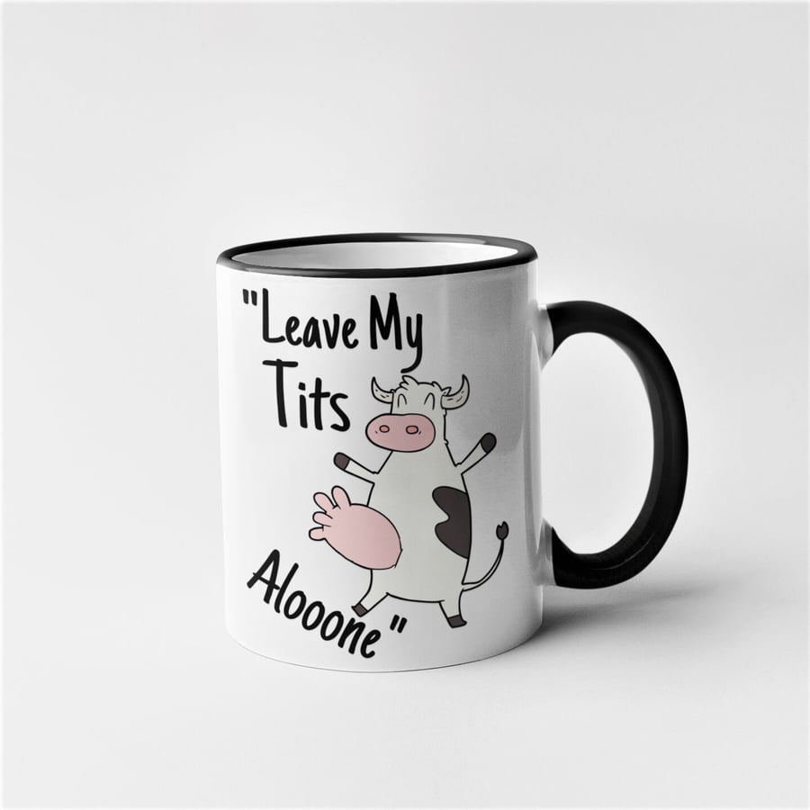 Leave My Tits Alooone Novelty Mug Funny Rude Cheeky Offensive Joke - farmer cow 