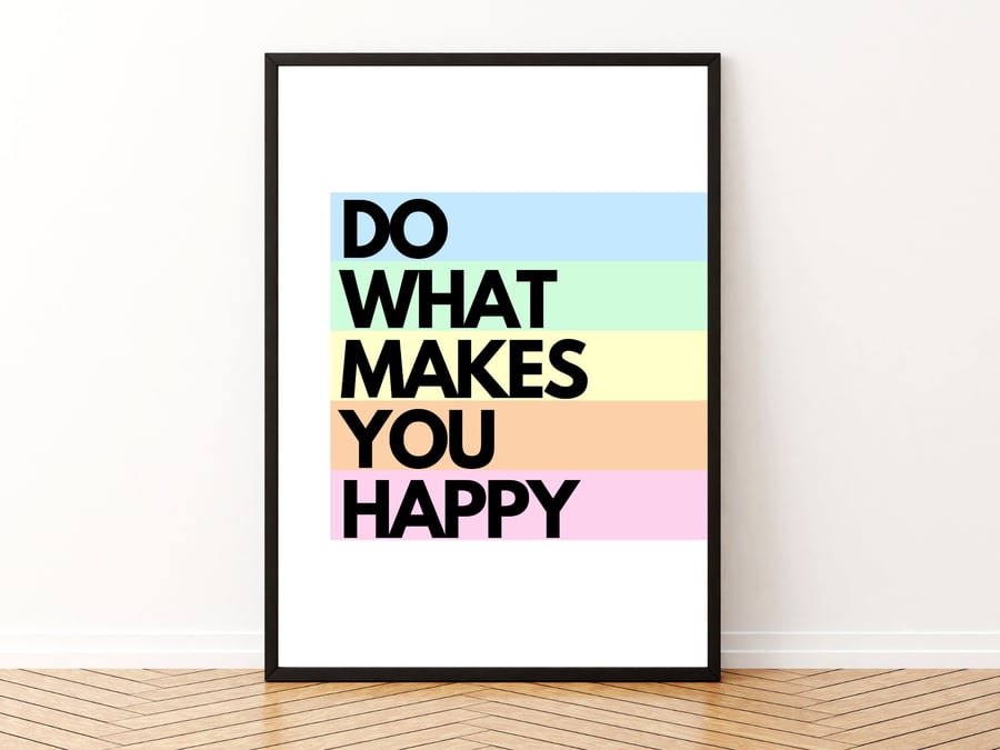 Do What Makes You Happy Art Print