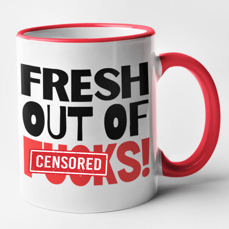 Fresh Out Of F..ks Mug Funny Rude Offensive Coffee Cup Birthday Office Joke 