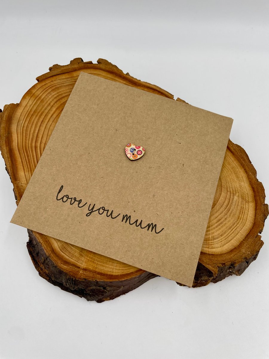 Love you mum button card, birthday, Mother's Day 