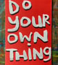 mini original screen print Do Your Own Thing -by Jo Brown HappyTomato  - Image 7