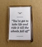 Ride Life Till The Wheels Fall Off Magnet - Image 1