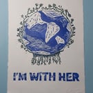 I’m With Her - A4 eco world lino print