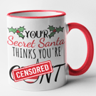 You're Secret Santa Think Your .Christmas Mug - Funny Novelty Christmas Mug Gift