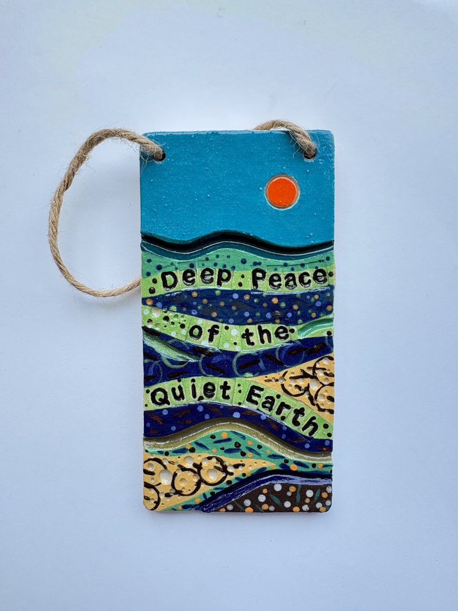 Deep Peace of the Quiet Earth Ceramic Hanging Wall Plaque