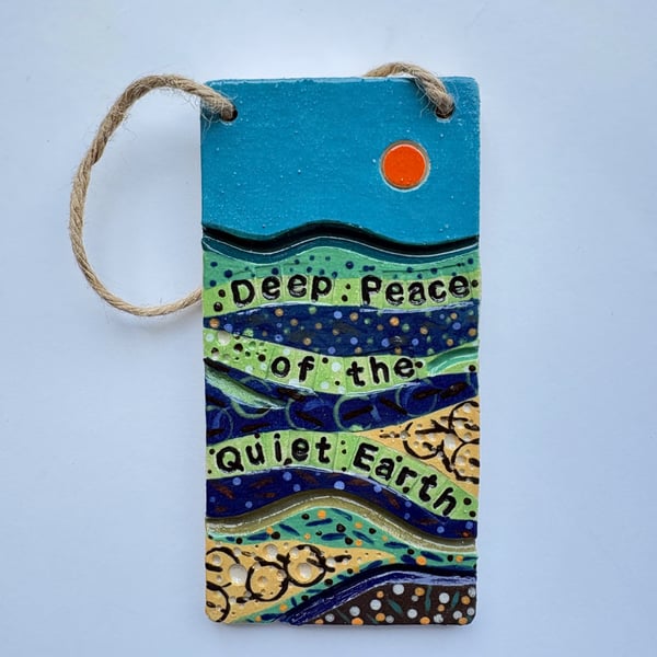 Deep Peace of the Quiet Earth Ceramic Hanging Wall Plaque