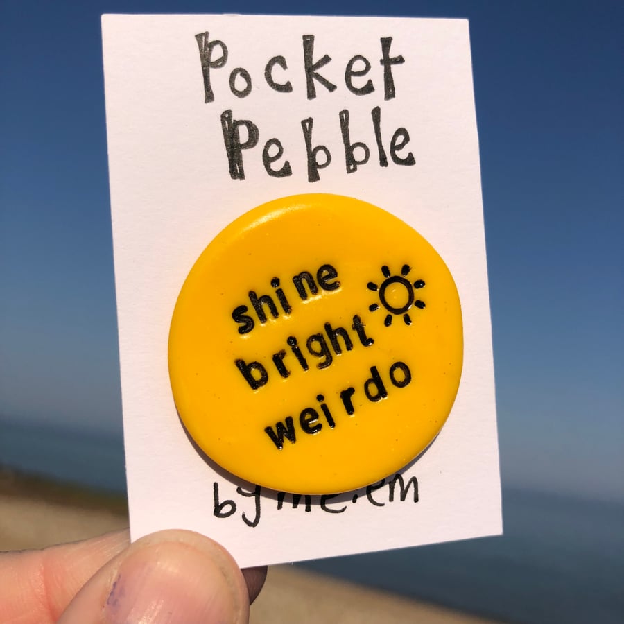 Shine Bright Weirdo Pebble Great Gift for Birthday of family or friend