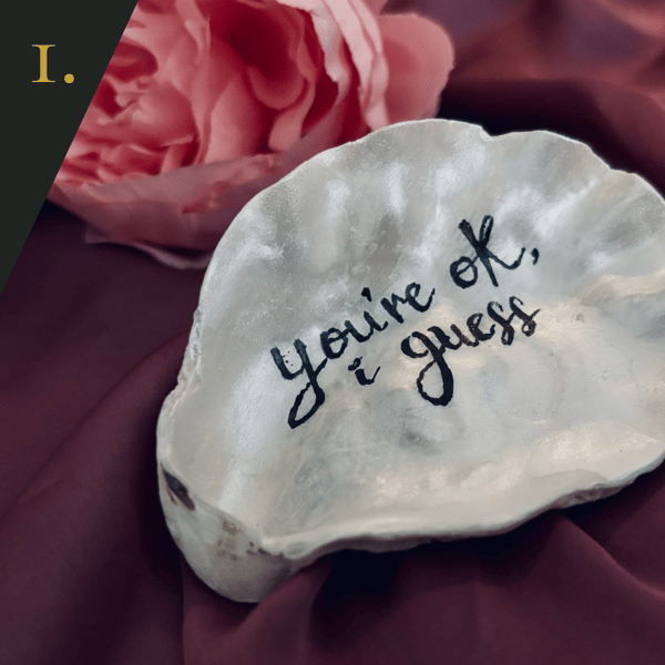no.1 "you're ok, i guess" - from SHUCKED's hand-painted oyster shell collection