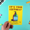 It's Your Birthday! Pass Around the Alcohol...Gel! A6 Greetings Card