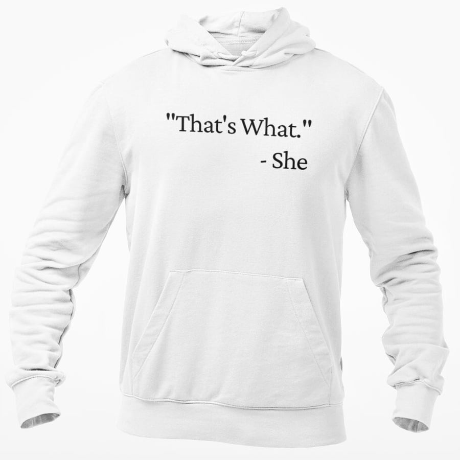That's What She Said Hooded Sweatshirt Funny Adult Humour Joke Funny Gift 