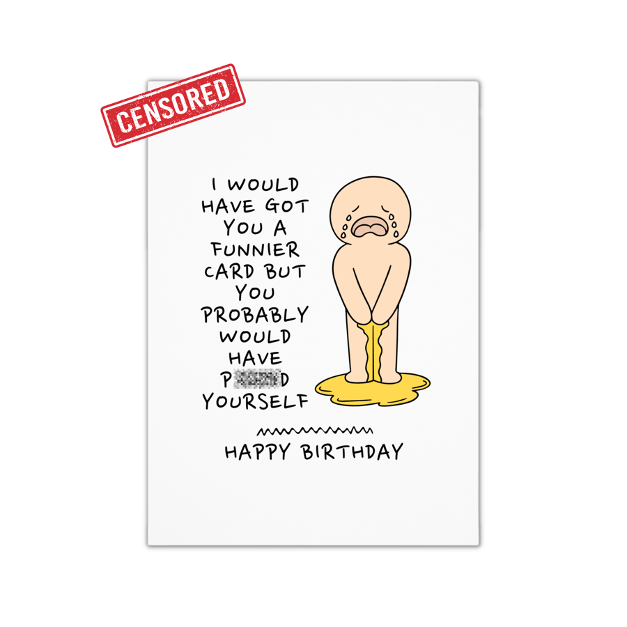 Funny Rude Cheeky Birthday Card For Him Or Her - Funnier