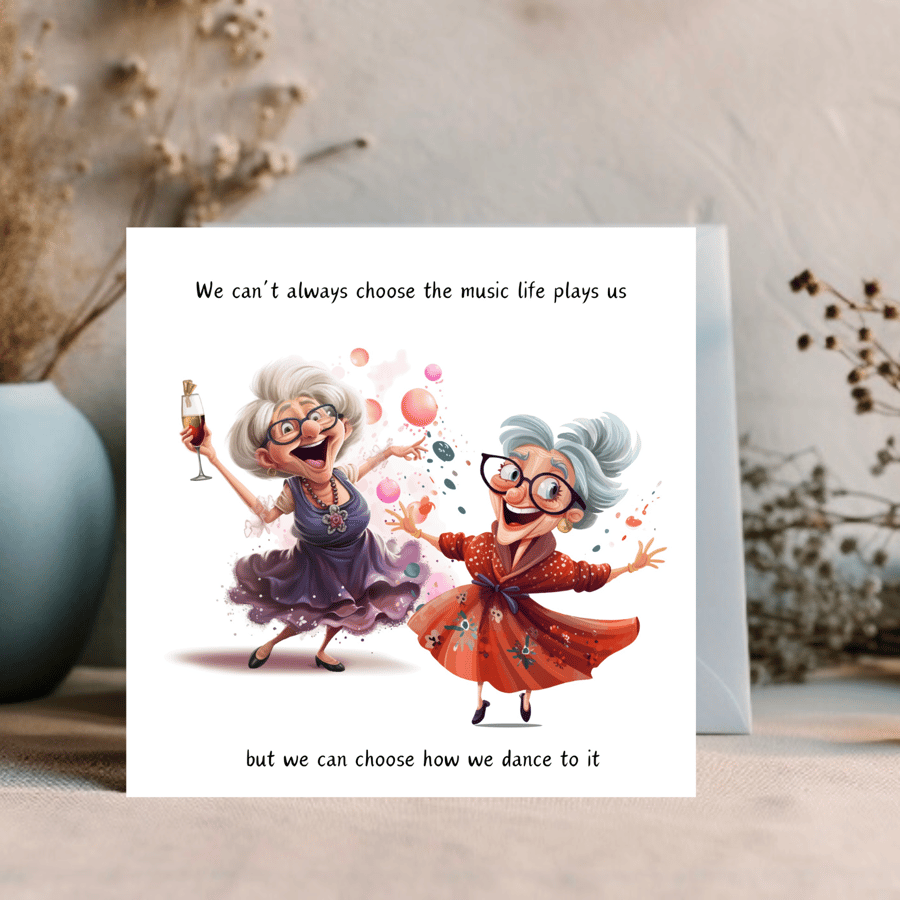 Funny Ladies dancing card, birthday, thinking of you, pick me up card