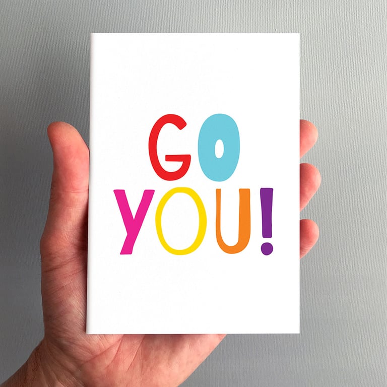 Go You - Encouragement Greeting Card