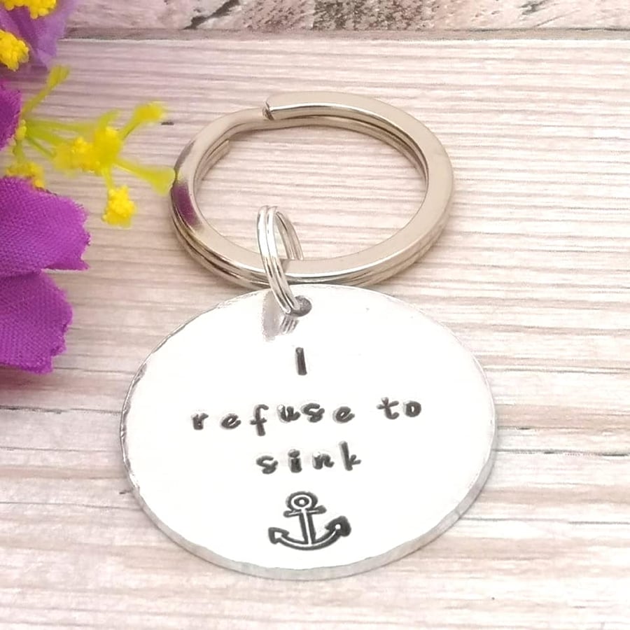 I Refuse To Sink Keyring - Affirmation - Mental Health Gift - Nautical Sailor