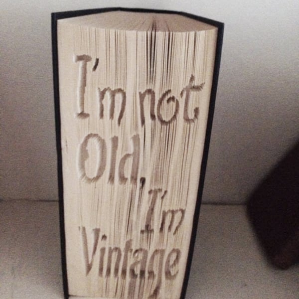 I'm not Old, I'm Vintage CUT & FOLD Book Folding Pattern - EMAILED PDF PATTERN