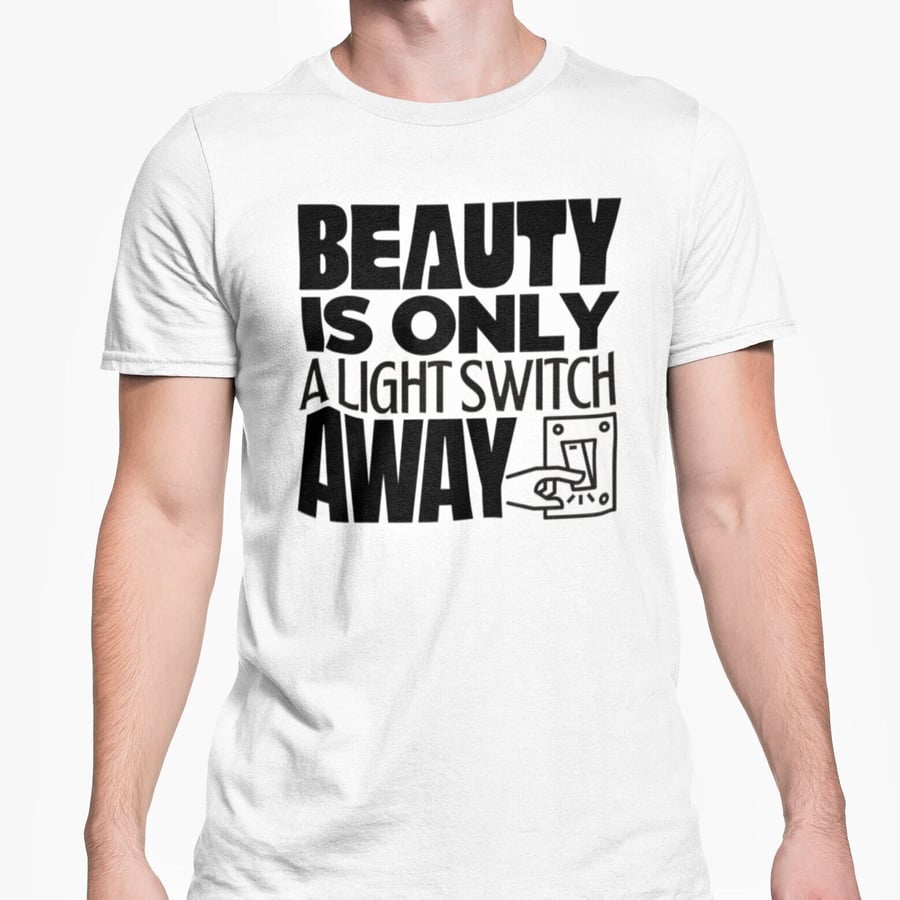 Beauty Is Only A Light Switch Away T Shirt Sassy Funny Unisex Tee Christmas Birt