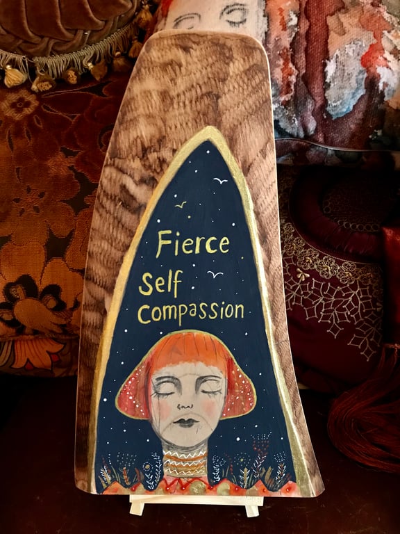 SALE! Painted wood piece, "Fierce self compassion"