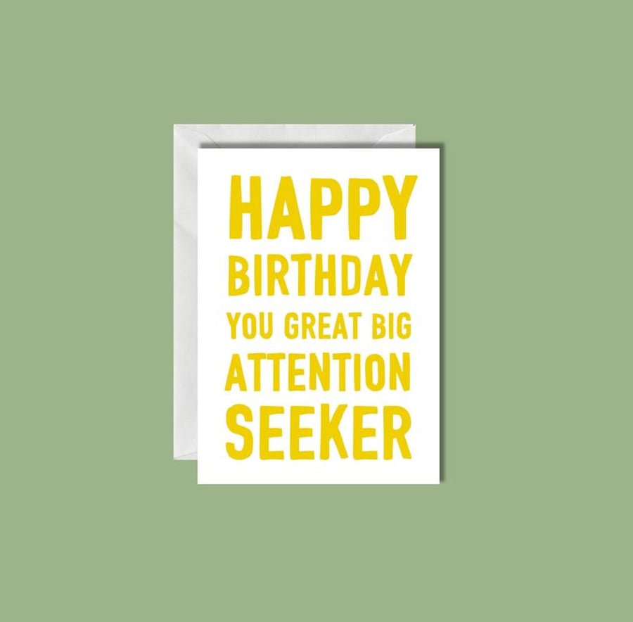 Funny Birthday Card, Husband card, Card for him, Card for her, Attention seeker