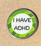 I HAVE ADHD Pin Badge Calmstream Green Design Stainless Steel 25 mm - Image 2