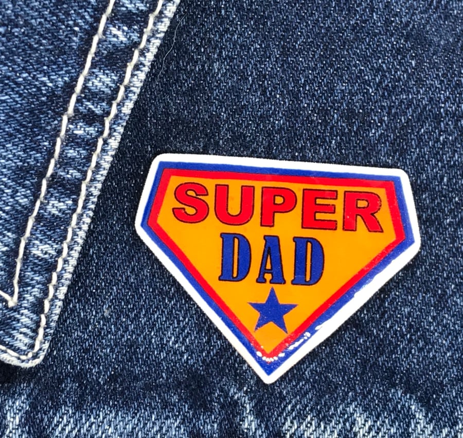 Super Dad - hand made Pin, Badge, Brooch