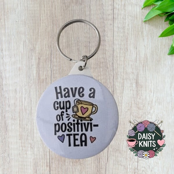 Have a Cup of Positivi-Tea keyring