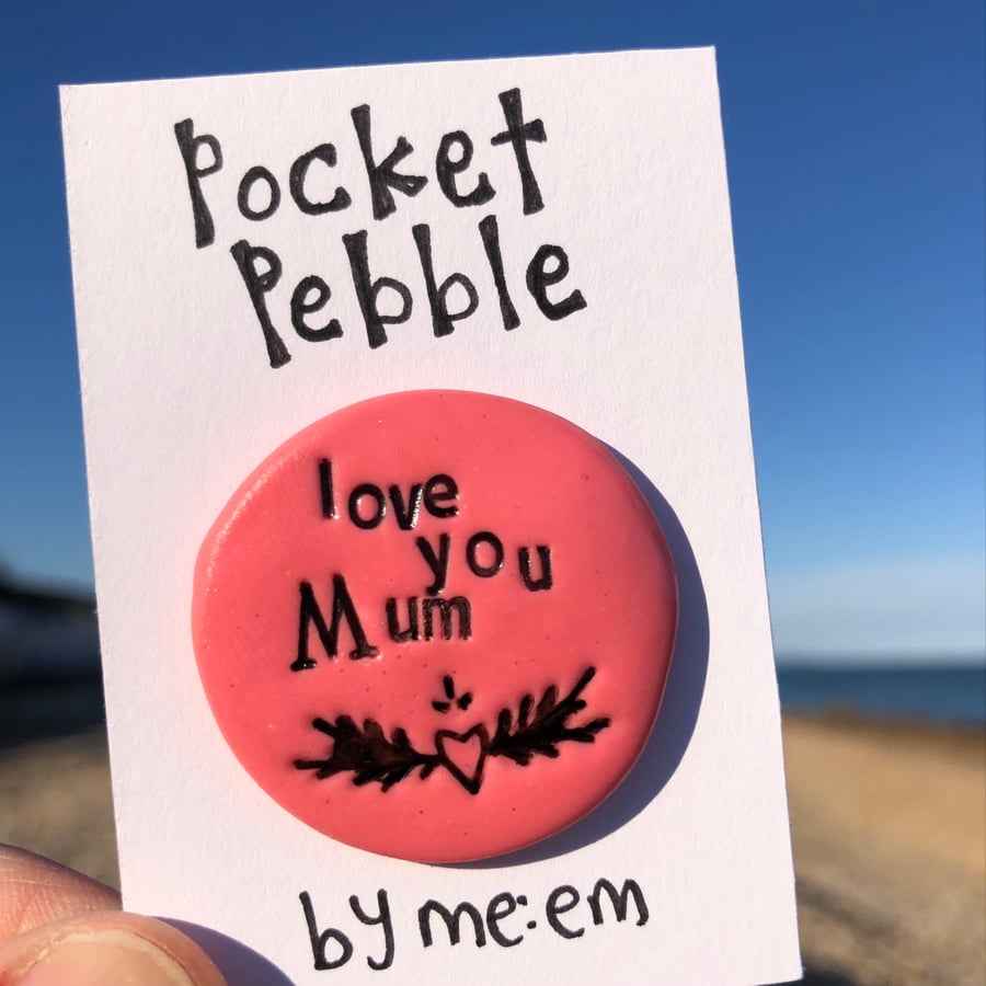 Love You Mum Pocket Pebble great for Mother’s Day