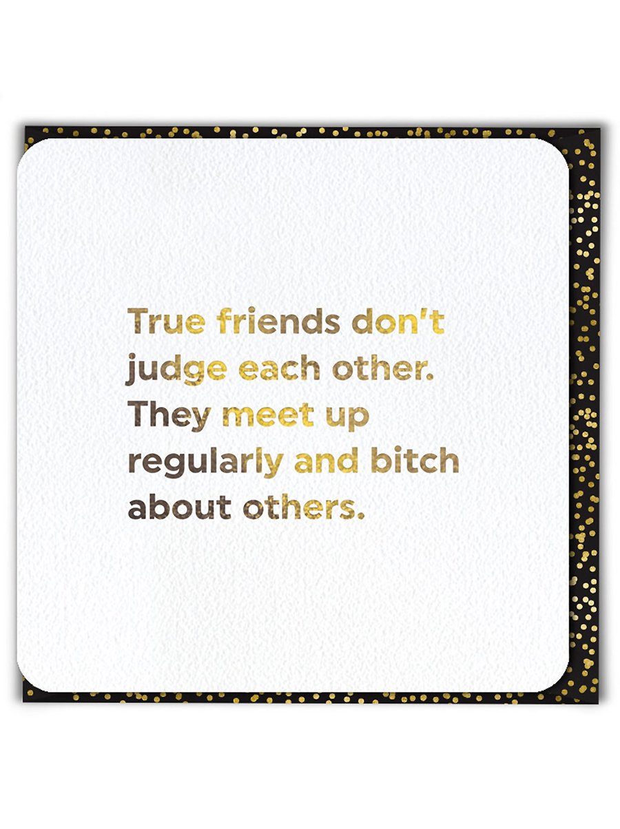 Funny Birthday Card, Cheeky Cards - True Friends Don't Judge (QU004)