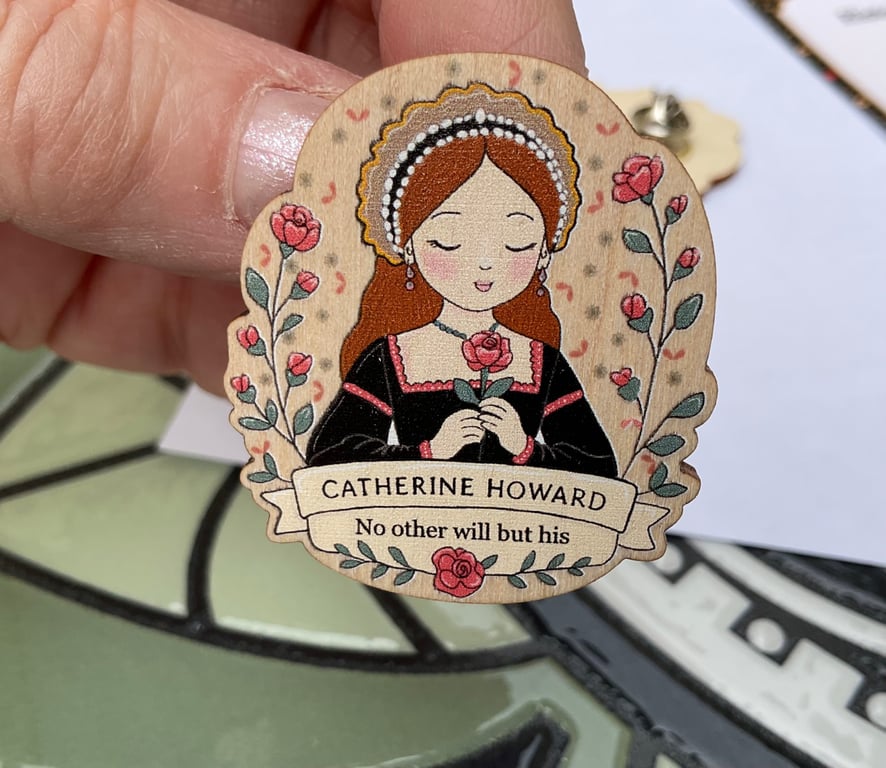 Catherine Howard Wooden Pin Badge - Tudor Queen Brooch - Henry VIII Wife Gift - 