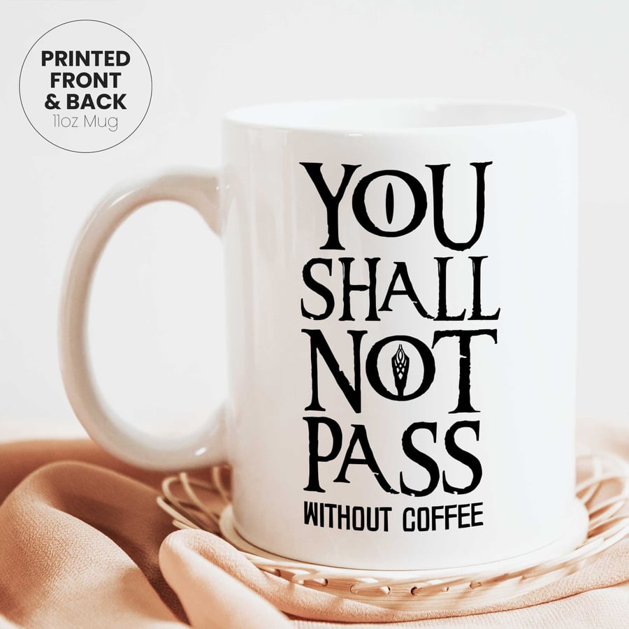 Lord of the Rings Mug, You Shall Not Pass Without Coffee, LOTR Gift for Fans