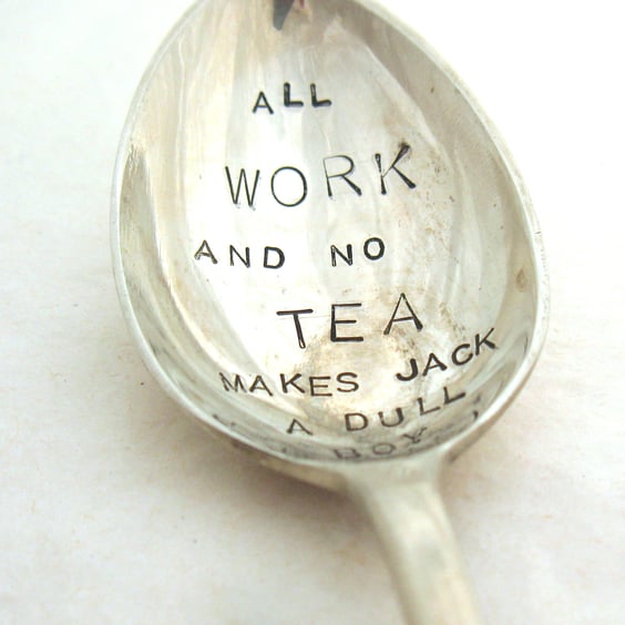 All Work and No Tea, Handstamped Teaspoon, Hand Stamped Vintage Tea Spoon