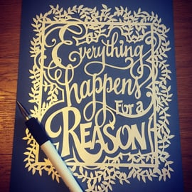 Everything happens for a reason - hand cut - unframed paper cut - wall decor 