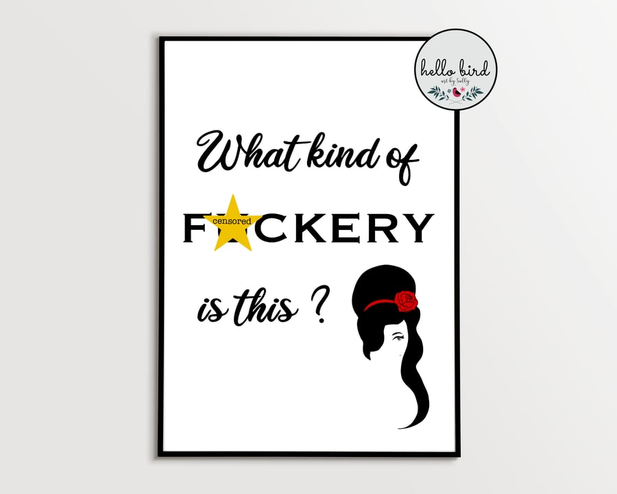 Amy Winehouse “What Kind of F!ckery is This?” Wall Art Print (Unframed)