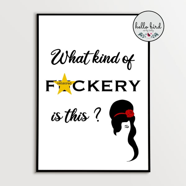Amy Winehouse “What Kind of F!ckery is This?” Wall Art Print (Unframed)