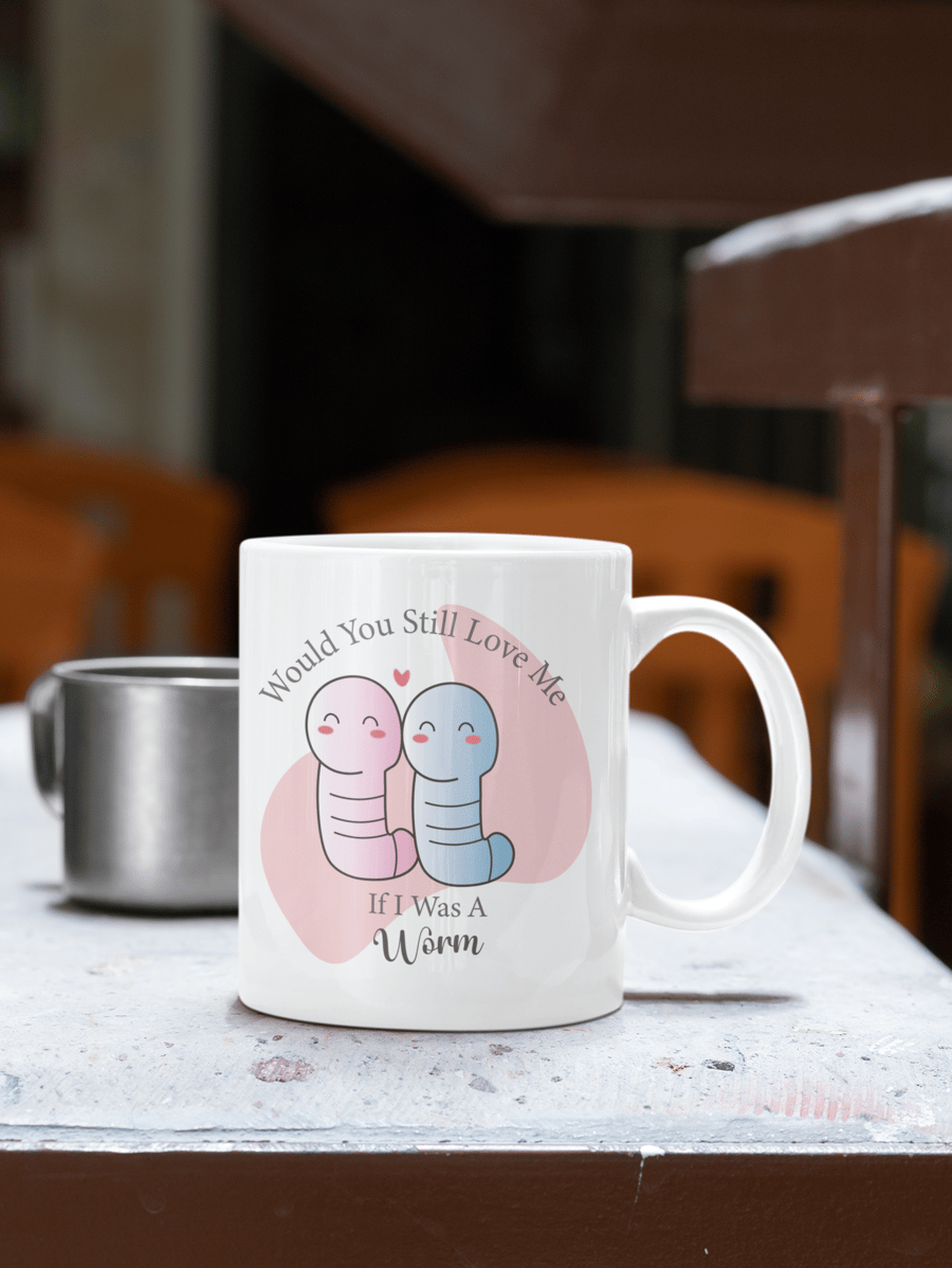 Worm Valentines Day Mug Gift Cute If I Was A Worm Funny Mug Tea Coffee