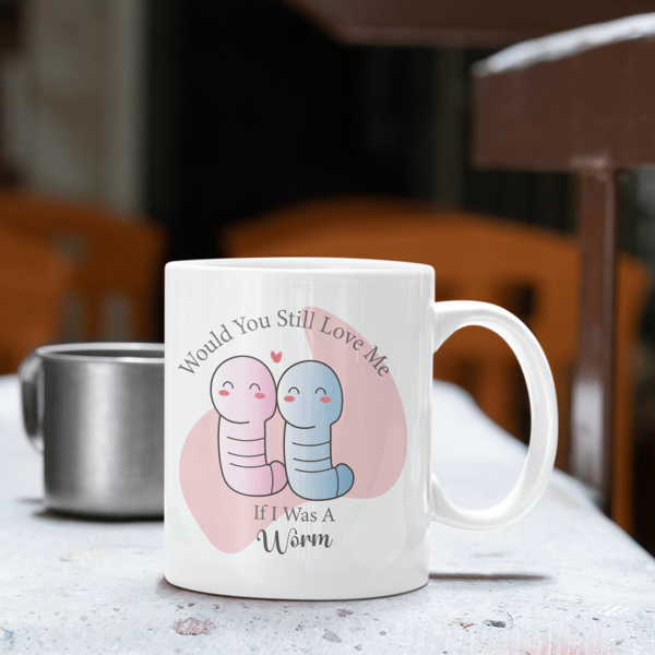 Worm Valentines Day Mug Gift Cute If I Was A Worm Funny Mug Tea Coffee
