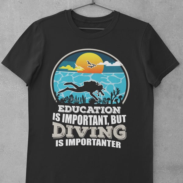 Funny Scuba Diving T Shirt Education Is Important But Diving Is Importanter joke
